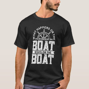 What Happens On The Boat Stays On The Boat Capta T-Shirt