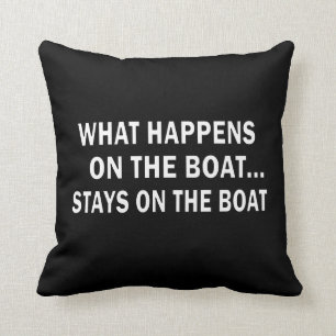 What happens on the boat stays on the boat - funny cushion