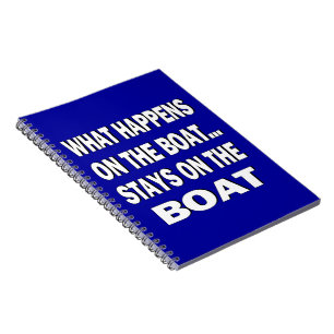 What happens on the boat stays on the boat - funny notebook