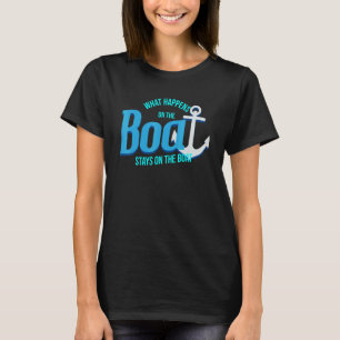 What Happens On The Boat Stays On The Boat T-Shirt