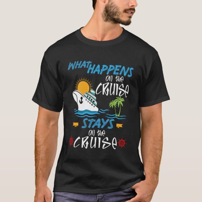 What Happens On The Cruise Stays On The Cruise anc T-Shirt (Front)