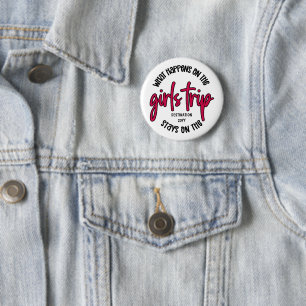 What happens on the Girls Trip Funny Custom 6 Cm Round Badge