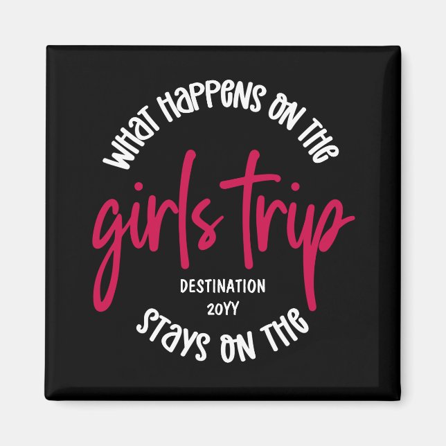 What happens on the Girls Trip Funny Custom Magnet (Front)