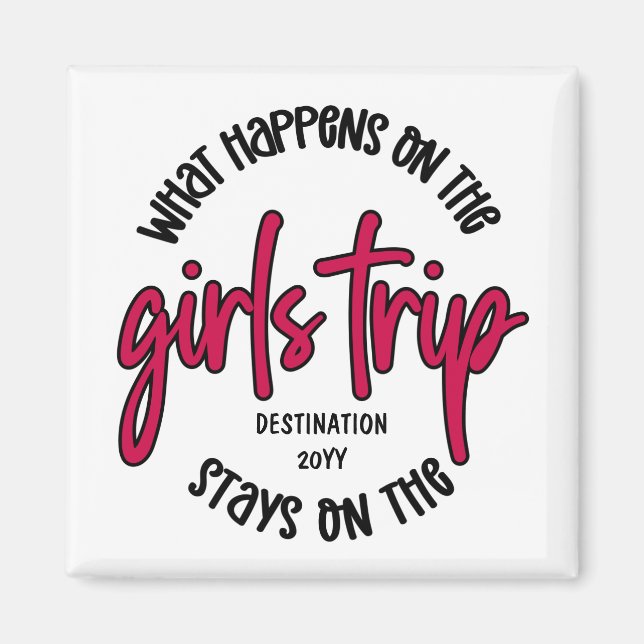 What happens on the Girls Trip Funny Custom Magnet (Front)