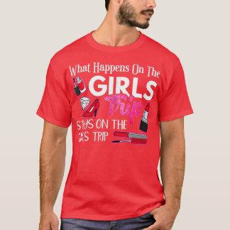What Happens On The Girls Trip Stays Bachelorette T-Shirt