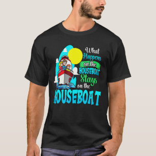 What Happens On The Houseboat Funny Boating Cruisi T-Shirt