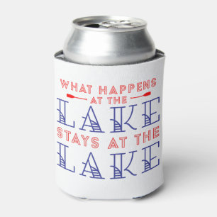 What Happens on the Lake Stays on the Lake Can Cooler
