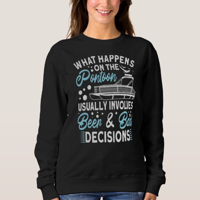 What Happens On The Pontoon Involves Beer & Bad De Sweatshirt (Front)