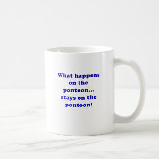 What Happens on the Pontoon Stays on the Pontoon Coffee Mug