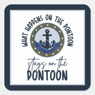 What Happens on the pontoon stays on the pontoon  Square Sticker