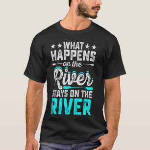 What Happens On The River Stays On The River Float T-Shirt