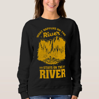 What Happens On The River Stays On The River Kayak Sweatshirt