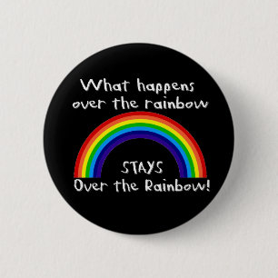 What Happens Over The Rainbow... 6 Cm Round Badge