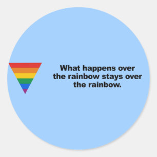 What happens over the rainbow stays over classic round sticker