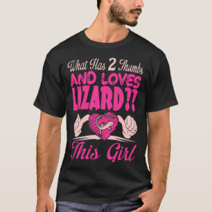 What Has 2 Thumbs And Loves Lizard This Girl T-Shirt