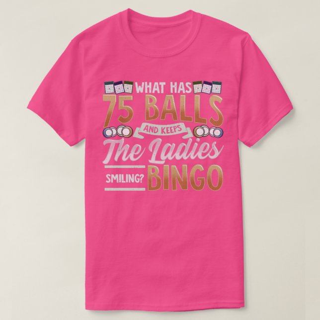 What Has 75 Balls And Keeps The Ladies Smiling Bin T-Shirt (Design Front)