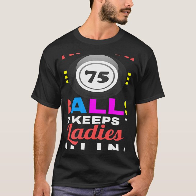 What Has 75 Balls And Keeps The Ladies Smiling Bin T-Shirt (Front)