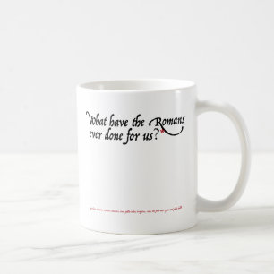 What have the Romans ever done for us Coffee Mug