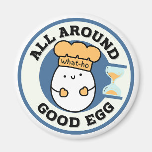 What ho, All Around Good Egg Magnet
