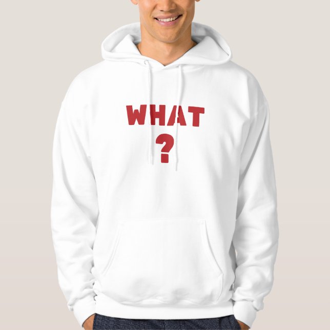 What ? hoodie (Front)
