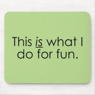 What I do for fun Mouse Mat