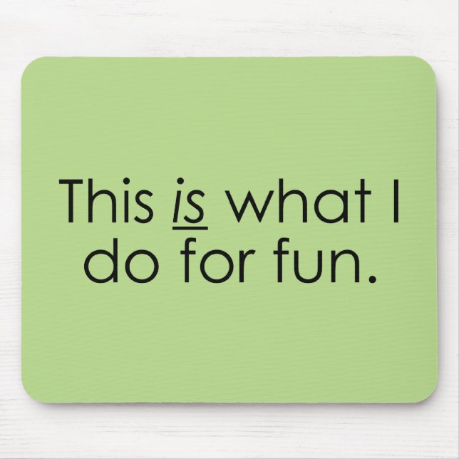 What I do for fun Mouse Mat (Front)