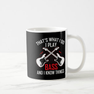 What I Do I Play B And I Know Things B Guitarist  Coffee Mug