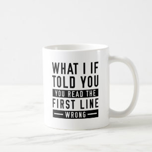 What I If Told You Coffee Mug