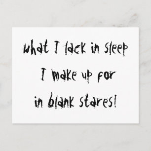 What I Lack In Sleep Postcard