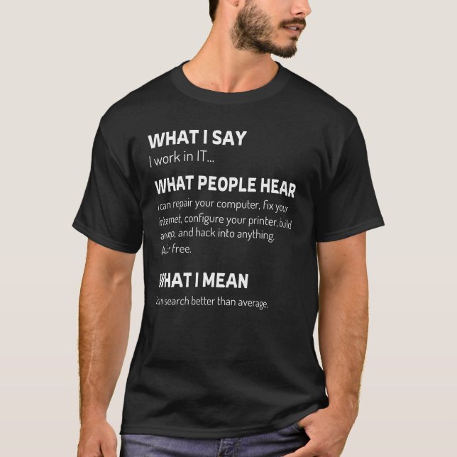 What I say, what people hear T-Shirt (Front)