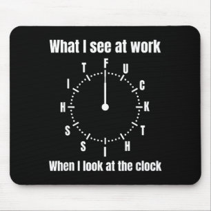 What i see at work when i look at the clock mouse mat
