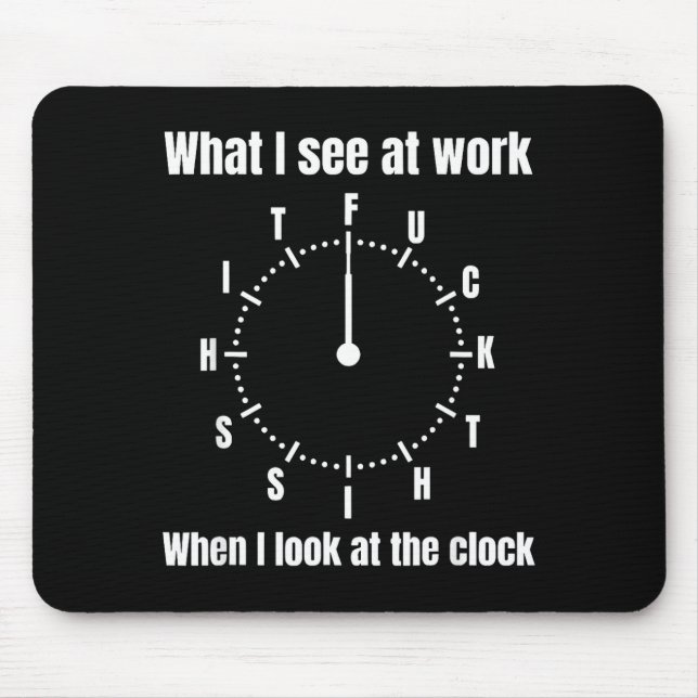 What i see at work when i look at the clock  mouse mat (Front)