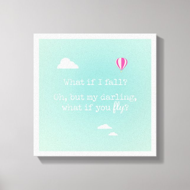"What if I fall? but my darling, what if you fly" Canvas Print (Front)