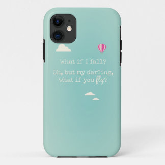 "What if I fall? but my darling, what if you fly" iPhone 11 Case