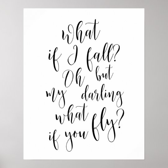 What If I Fall Oh But My Darling What If You Fly Poster Zazzle Co Uk What If I Fall Oh But My Darling What If You Fly Poster Zazzle Co Uk