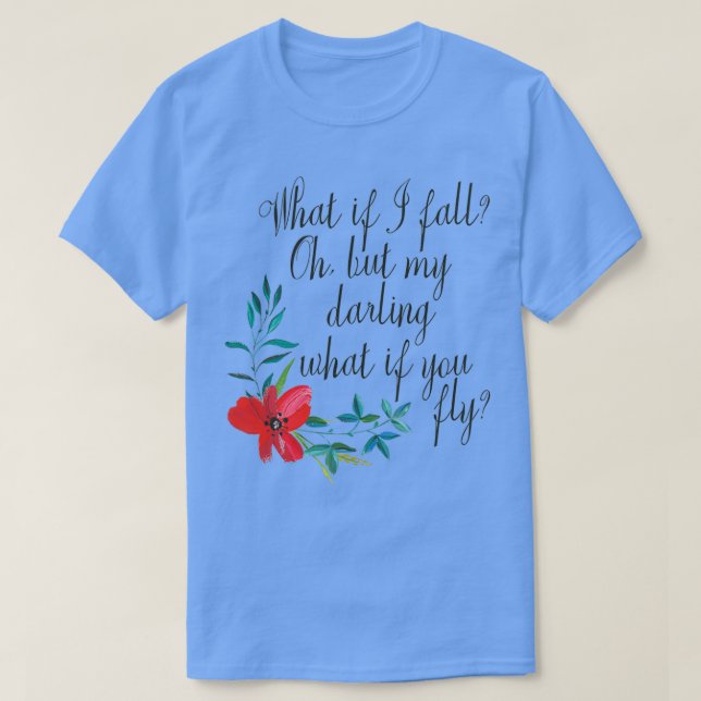 What If I Fall What If You Fly T-Shirt (Design Front)