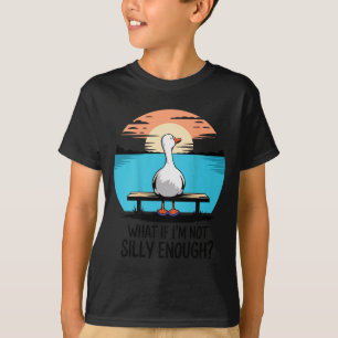 What If Im Not Silly Enough Goose Funny Silly Goos T-Shirt