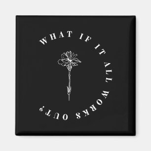 What If It All Works Out Floral Quote, Mental Heal Magnet