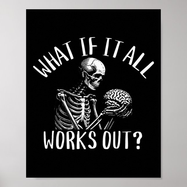 What If It All Works Out Funny Skeleton Brain Ment Poster (Front)