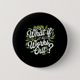 What If It All Works Out, Mental Health Awareness 6 Cm Round Badge