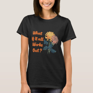 What If It All Works Out Rainbow Self Love T-Shirt