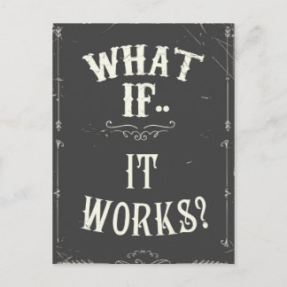What if...It works? Inspirational Quote Postcard