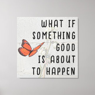 What if Something Good Canvas Wall Art