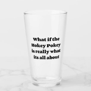 What if the Hokey Pokey is really what its all abo Glass