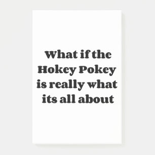 What if the Hokey Pokey is really what its all abo Post-it Notes
