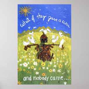 What if they gave a war and nobody came . . . poster
