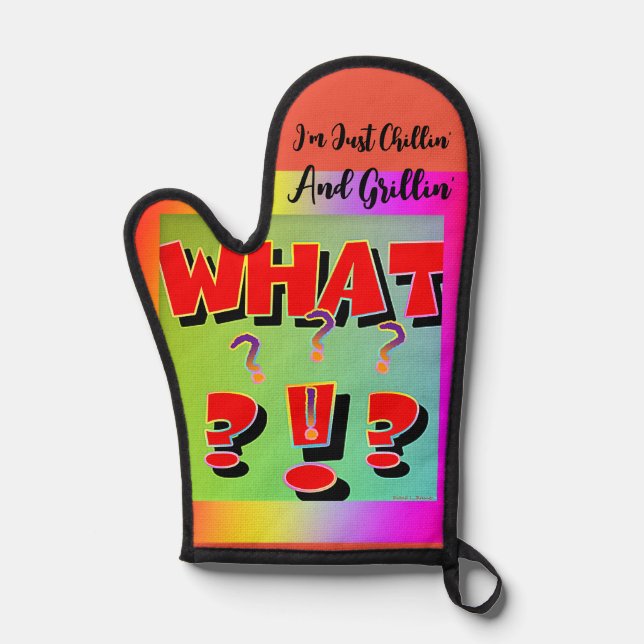 What? I'm Just Chillin' And Grillin' Oven Mitt (Front)