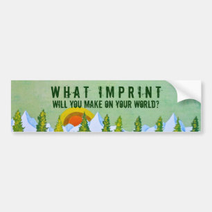 What Imprint Will You Make Bumper Sticker