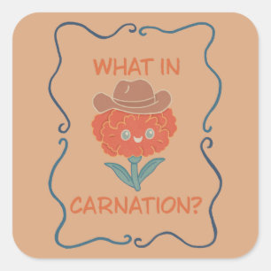What in Carnation Funny Cowboy Flower Square Sticker