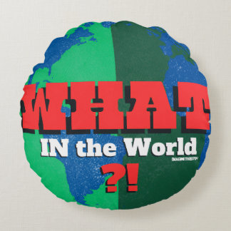 WHAT IN THE WORLD?!-Globally Speaking (Question) E Round Cushion